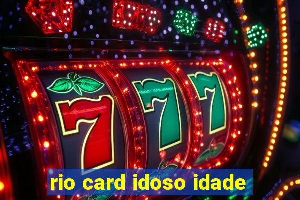 rio card idoso idade